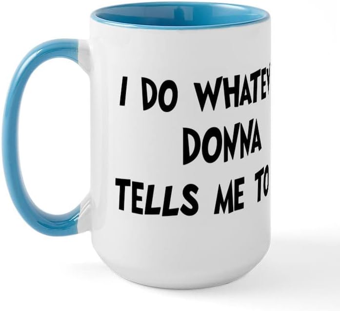Cafepress што и да е Дона, вели голема кригла керамичка кафе, чаша чај 15 мл