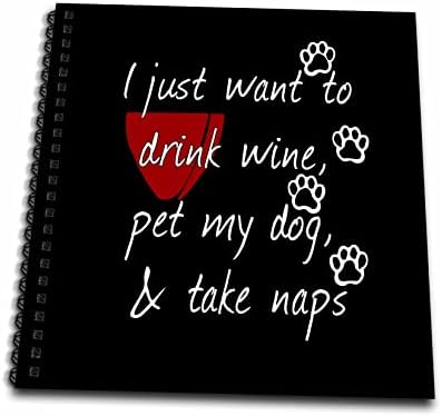 3дроза Смешно Вино само сакам да пијам вино да ги милувам моите кучиња и да дремнам. - Цртање Книги