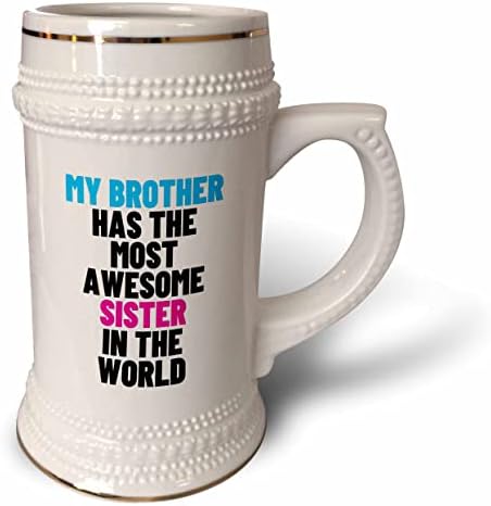 3дроуз Мојот Брат Ја Има Најубавата Сестра На Светот - 22оз Штајн Кригла