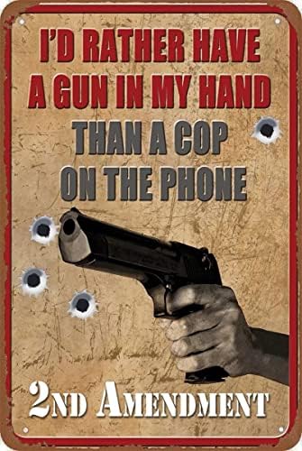 Wzvzgz повеќе би сакал да имам пиштол во мојата рака отколку полицаец на телефонскиот знак метал постер wallид смешни луѓе пештера ладна wallидна врата плакета 6x8 инчи