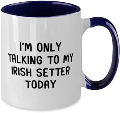 Ирски Сетер Кригла, Јас Зборувам Само Со Мојот Ирски Сетер Денес, Смешни Ирски Сетер Љубители На Кучиња 11оз Двобојна Морнарица И Бела Шолја За