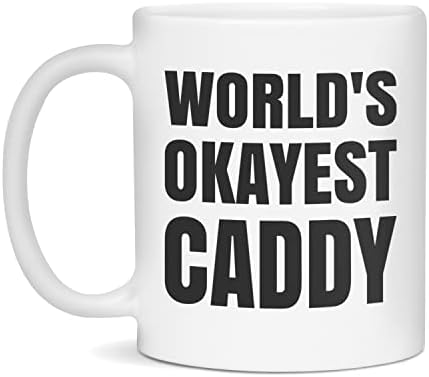 Worlds Okeest Caddy Chig - Okeyest Caddy, бело 11 -унца