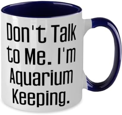 Не зборувај со мене. Јас сум аквариум. Кригла со два тона 11oz, аквариум што се присутни од, забавна чаша за пријатели