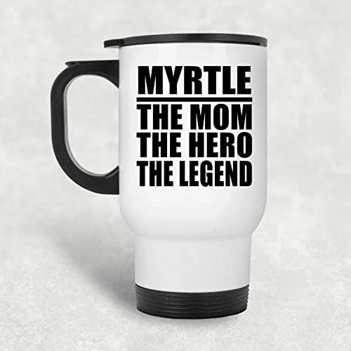 Дизајнирајте го Myrtle The Mom The Hero The Legend, White White Travel Mug 14oz не'рѓосувачки челик изолиран Tumbler, подароци за роденденски