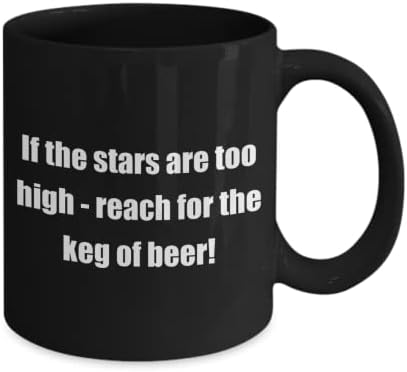 Смешни Пиво Шега Подарок Класичен Кафе Кригла ' ако ѕвездите се премногу високи за буре пиво!- Одличен подарок за пријателите-бело